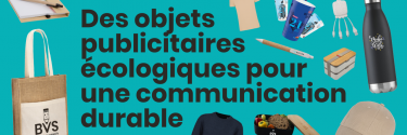 Des objets publicitaires respectueux de l'environnement, pour une communication durable.